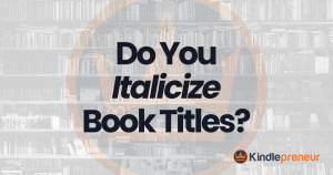 Do you italicize book titles? - Kindlepreneur