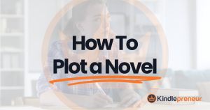 How to Plot a Novel by Dave Chesson - Kindlepreneur